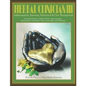 Herbal Clinician III: Inflammation, Immune, Gut, & Structural Therapeutics, Paperback - Kenneth Proefrock imagine