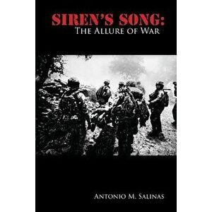 Siren's Song: The Allure of War, Paperback - Antonio Salinas imagine