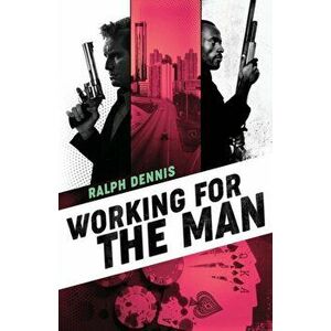 Working for the Man, Paperback - Ralph Dennis imagine