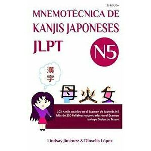 Mnemotecnica de Kanjis Japoneses Jlpt N5: 103 Kanjis usados en el Examen de Japones N5, Paperback - *** imagine
