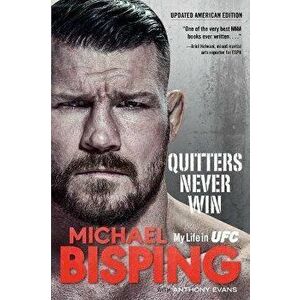 Quitters Never Win: My Life in Ufc -- The American Edition, Hardcover - Michael Bisping imagine