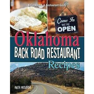 Oklahoma Back Road Restaurant Recipes Cookbook, Paperback - Anita Musgrove imagine