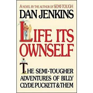 Life Its Own Self, Paperback - Dan Jenkins imagine