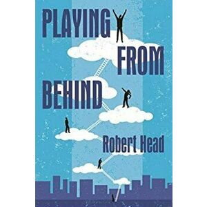 Playing From Behind, Paperback - Robert Head imagine