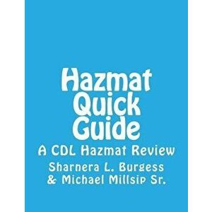 Hazmat Quick Guide: A CDL Hazmat Review, Paperback - Michael B. Millsip Sr imagine