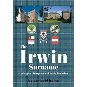 The Irwin Surname, Paperback - James M. Irvine imagine