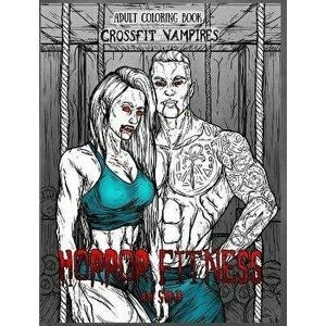 Adult Coloring Book Horror Fitness: Cross Fit Vampires, Hardcover - A. M. Shah imagine