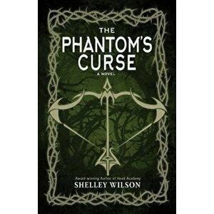 The Phantom's Curse, Hardcover - Shelley Wilson imagine