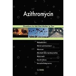 Azithromycin 603 Questions to Ask that Matter to You, Paperback - G. J. Blokdijk imagine