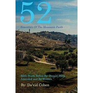 52 Essentials of the Messianic Faith: A Complete Bible Study Series, Paperback - Da'vid Cohen imagine