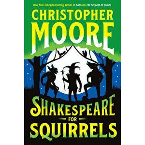 Shakespeare for Squirrels, Hardcover - Christopher Moore imagine