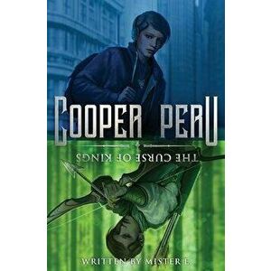 Cooper Peru and the Curse of Kings, Paperback - Mister E imagine