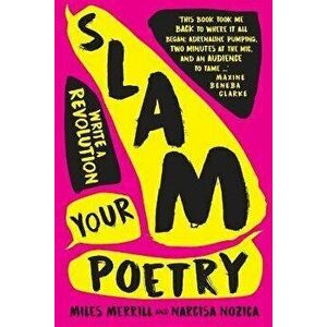 Slam Your Poetry: Write a Revolution, Paperback - Miles Merrill imagine