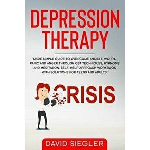 The Depression Therapy: Made simple guide to overcome anxiety, worry, panic and anger through CBT techniques, hypnosis and meditation. Self-He, Paperb imagine