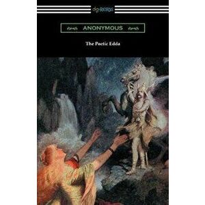 The Poetic Edda (the Complete Translation of Henry Adams Bellows), Paperback - Anonymous imagine