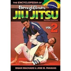 Encyclopedia of Brazilian Jiu Jitsu Volume 2: Volume 2, Paperback - Rigan Machado imagine