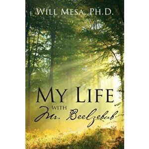 My Life with Mr. Beelzebub, Paperback - Will Mesa Ph. D. imagine