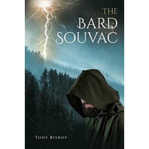 The Bard of Souvac, Paperback - Tony Bishop imagine