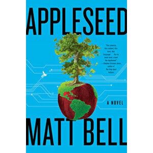 Appleseed, Hardcover - Matt Bell imagine