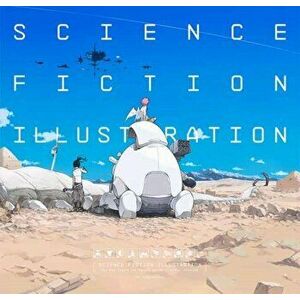 Science Fiction Illustration. The Near Future and Fantasy Worlds Creators' Showcase, Paperback - PIE International imagine