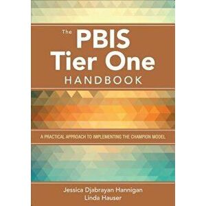 The Pbis Tier One Handbook: A Practical Approach to Implementing the Champion Model, Paperback - Jessica Hannigan imagine