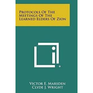 Protocols of the Meetings of the Learned Elders of Zion, Paperback - Victor E. Marsden imagine