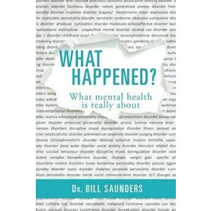 What Happened?: What mental health is really about, Paperback - Bill Saunders imagine