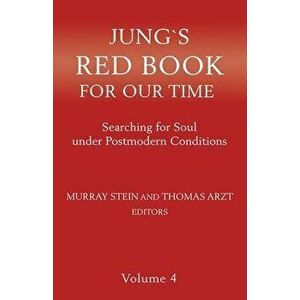 Jung's Red Book for Our Time: Searching for Soul Under Postmodern Conditions Volume 4, Paperback - Murray Stein imagine