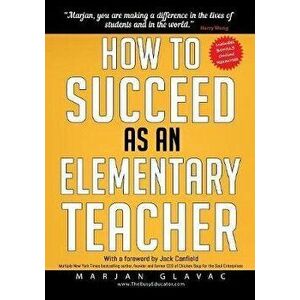 How to Succeed as an Elementary Teacher: The Most Effective Teaching Strategies For Classroom Teachers With Tough And Challenging Students, Paperback imagine