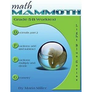 Math Mammoth Grade 5-B Worktext, Paperback - Maria Miller imagine