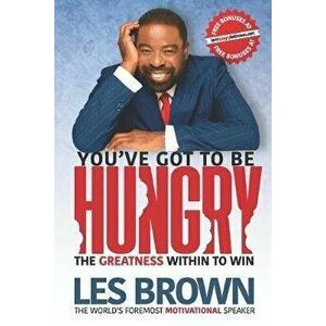 You've Got To Be HUNGRY: The GREATNESS Within to Win, Paperback - Ona Brown imagine
