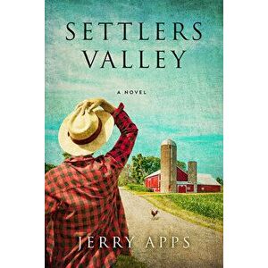 Settlers Valley, Paperback - Jerry Apps imagine