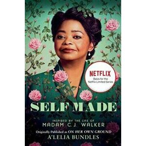 Self Made: Inspired by the Life of Madam C.J. Walker, Paperback - A'Lelia Bundles imagine