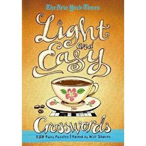 The New York Times Light and Easy Crosswords: 150 Easy Puzzles, Paperback - *** imagine