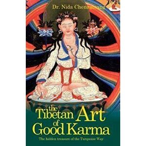 The Tibetan Art of Good Karma, Paperback - Nida Chenagtsang imagine