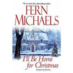 I'll Be Home for Christmas, Paperback - Fern Michaels imagine