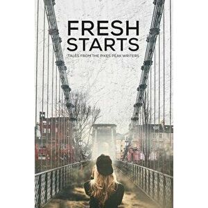 Fresh Starts: Tales from the Pikes Peak Writers, Paperback - Terry Odell imagine