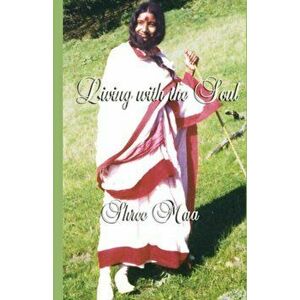 Living with the Soul, Paperback - Swami Satyananda Saraswati imagine