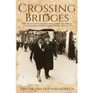 Crossing the Bridges, Paperback - Eva Cristina Hoffman Jedruch imagine