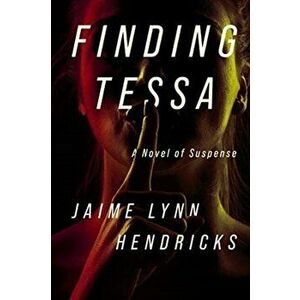 Finding Tessa, Hardcover - Jaime Lynn Hendricks imagine