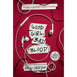 Good Girl, Bad Blood: The Sequel to a Good Girl's Guide to Murder, Paperback - Holly Jackson imagine