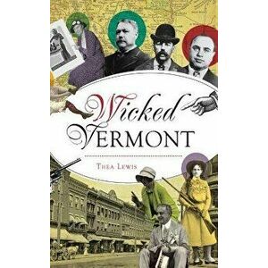 Wicked Vermont, Hardcover - Thea Lewis imagine