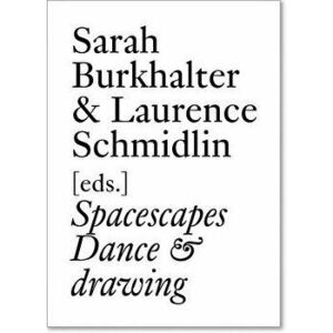 Spacescapes Dance & Drawing, Paperback - Sarah Burkhalter imagine