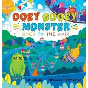 Ooey Gooey Monster: Goes to the Fair, Hardcover - Tori McGee imagine