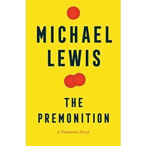 The Premonition: A Pandemic Story, Hardcover - Michael Lewis imagine