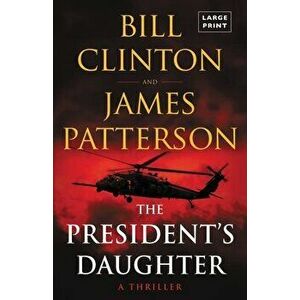 The President's Daughter: A Thriller, Paperback - James Patterson imagine