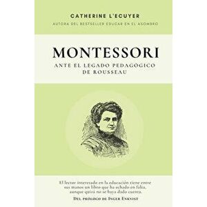 Montessori ante el legado pedagógico de Rousseau, Paperback - Catherine L'Ecuyer imagine