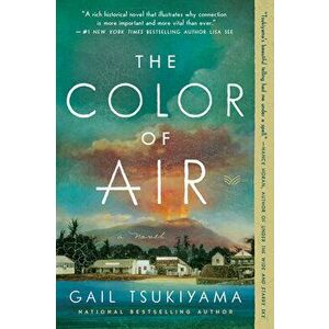 The Color of Air, Paperback - Gail Tsukiyama imagine