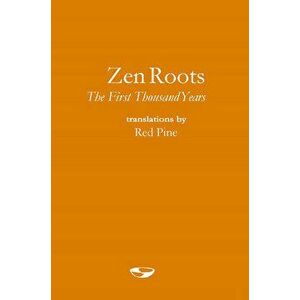 Zen Roots: The First Thousand Years, Hardcover - Red Pine imagine