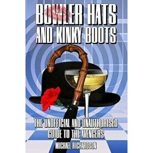 Bowler Hats and Kinky Boots (the Avengers): The Unofficial and Unauthorised Guide to the Avengers, Paperback - Michael Richardson imagine